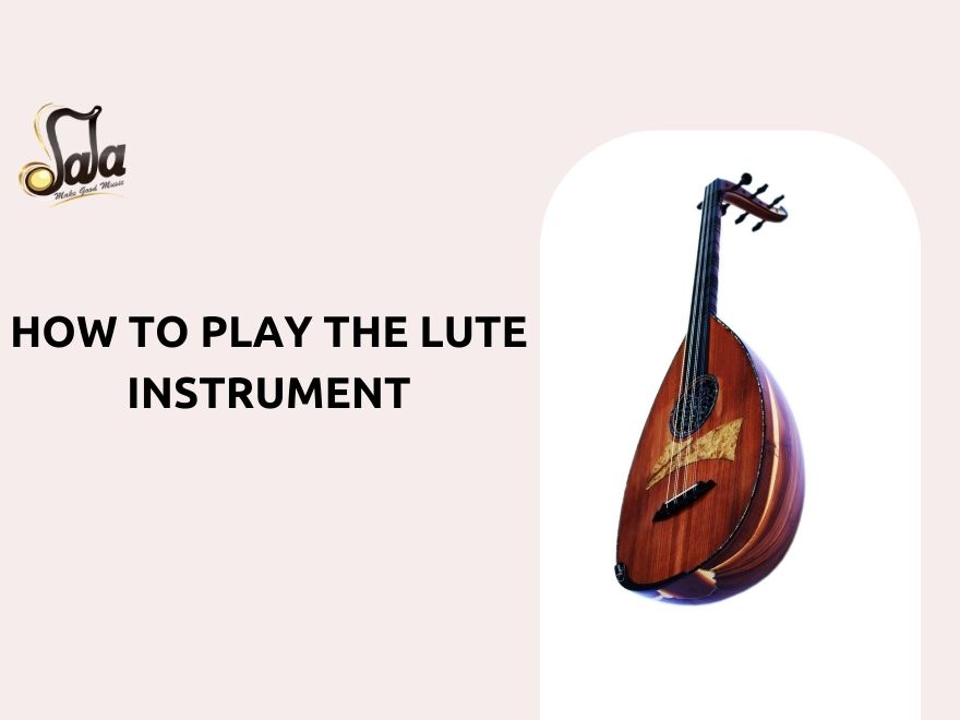 Guide to playing the lute pear-shaped plucked stringed instrument for beginners